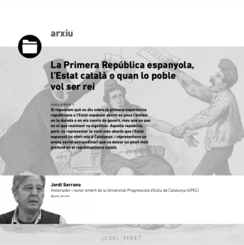 Article de Jordi Serrano sobre la Primera República espanyola, l’Estat català o quan lo poble vol ser rei